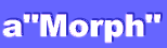 a"Morph"