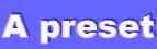 A preset