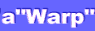 a"Warp"